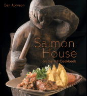Salmon House on the Hill Cookbook                                           by Executive Chef Dan Atkinson.